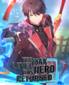 The Max Level Hero has Returned!